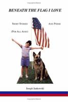 Beneath the Flag I Love 1553695992 Book Cover