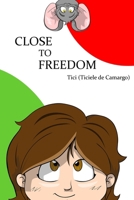 CLOSE TO FREEDOM B0F9TCFH5L Book Cover