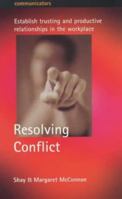 Resolving Conflict: Establish Trusting and Productive Relationships in the Workplace (Communicators) 185703774X Book Cover