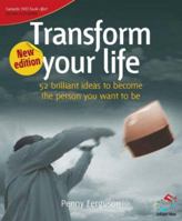 Transform your life: 52 brilliant ideas for becoming the person you want to be 1904902650 Book Cover