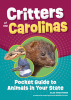 Critters of the Carolinas: Pocket Guide to Animals in Your State 164755554X Book Cover