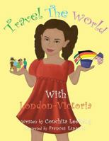 Travel the World with London-Victoria 1499062869 Book Cover