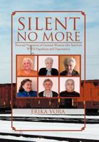 Silent No More: Personal Narratives of German Women Who Survived WWII Expulsion and Deportation 1477137807 Book Cover