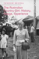 The Australian Country Girl: History, Image, Experience 1409446883 Book Cover