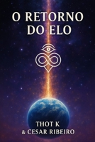 O Retorno do Elo: Entre Céus e Consciências - Livro IV B0FHKSPR8Q Book Cover