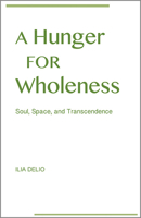 A Hunger for Wholeness: Soul, Space, and Transcendence 0809153742 Book Cover