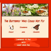 The Butterfly Who Could Not Fly: Starring Daisy and Celeste B0C9S8SRYC Book Cover