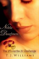 Noble Daughters: The Proverbs 31 Challenge 1482077515 Book Cover