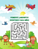 Primeros laberintos divertidos para ni�os: Libro de actividades de aprendizaje de laberintos para ni�os de 4-6 6-8 a�os, libro de trabajo para juegos, rompecabezas y resoluci�n de problemas 2272682731 Book Cover