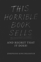 This Horrible Book Sells: And Regrets That It Does! B0F74F3KGH Book Cover