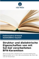 Struktur und dielektrische Eigenschaften von mit Sol-Gel verarbeiteten BFN-Keramiken 6205267209 Book Cover