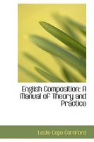 English Composition: A Manual of Theory and Practice 0353981931 Book Cover