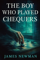 The Boy Who Played Chequers B0F9T7WTMV Book Cover