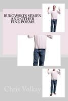 Bukowski's Semen and Other Fine Poems 1461112613 Book Cover