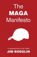 The MAGA Manifesto: A roadmap back to the 1950s 1665746742 Book Cover