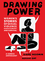 Drawing Power: Women's Stories of Sexual Violence, Harassment, and Survival 1419736191 Book Cover