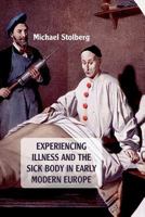 Experiencing Illness and the Sick Body in Early Modern Europe 0230243436 Book Cover