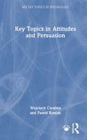 Key Topics in Attitudes and Persuasion (BPS Key Topics in Psychology) 1032963476 Book Cover