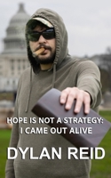 Hope Is Not A Strategy: I Came Out Alive B0FBSY1V19 Book Cover