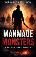 Manmade Monsters: A Dangerous World B0GMZ6VP9F Book Cover
