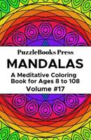 PuzzleBooks Press Mandalas: A Meditative Coloring Book for Ages 8 to 108 (Volume 17) 1096002450 Book Cover