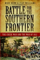 Battle for the Southern Frontier: The Creek War and the War of 1812 1596293713 Book Cover