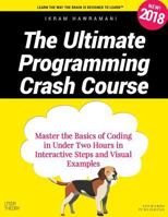 The Ultimate Programming Crash Course: Master the Basics of Coding in Under Two Hours in Interactive Steps and Visual Examples 179097013X Book Cover