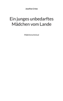 Ein junges unbedarftes Mädchen vom Lande: Mädchenschicksal 3738622365 Book Cover