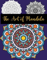The Art of Mandala: Adult Coloring Book Featuring Beautiful Mandalas Designed to Soothe the Soul Magical Mandalas An Adult Coloring Book with Fun, Easy, and Relaxing Mandalas 1678813737 Book Cover