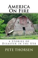 America On Fire: 4 Stories of Disaster in the USA 1530469902 Book Cover