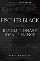 Fischer Black and the Revolutionary Idea of Finance 0471457329 Book Cover