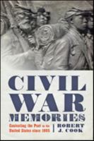 Civil War Memories: Contesting the Past in the United States Since 1865 1421423499 Book Cover