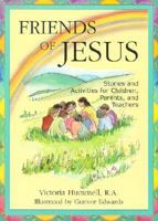 Friends of Jesus: Stories and Activities for Children, Parents, and Teachers 0764811010 Book Cover