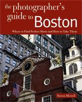 Photographing Boston: Where to Find Perfect Shots and How to Take Them 0881509167 Book Cover