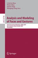 Analysis and Modeling of Faces and Gestures: Third International Workshop, AMFG 2007 Rio de Janeiro, Brazil, October 20, 2007 Proceedings (Lecture Notes in Computer Science) 3540756892 Book Cover