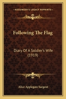 Following The Flag: Diary Of A Soldier's Wife (1919) 0548594473 Book Cover