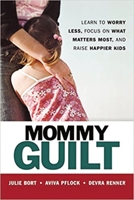 Mommy Guilt: Learn To Worry Less, Focus On What Matters Most, And Raise Happier Kids 0814408702 Book Cover