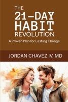 The 21-Day HABIT REVOLUTION: A Proven Plan for Lasting Change (MINDSET SERIES) B0DS87D6D9 Book Cover