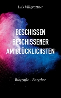 Beschissen, beschissener, am Gl?cklichsten 3754397400 Book Cover