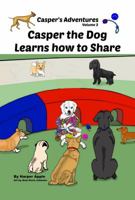 Casper's Adventures: Casper the Dog Learns how to Share 1732829144 Book Cover