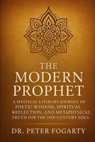 The Modern Prophet: A Mystical Literary Journey of Poetic Wisdom, Spiritual Reflection, and Metaphysical Truth for the 21st-Century Soul B0FG3CT3S2 Book Cover