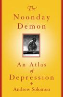 The Noonday Demon: An Atlas of Depression 0684854678 Book Cover