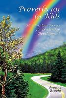 Proverbs 101 for Kids: Kids Wisdom Secrets for Leadership Development 1450275184 Book Cover