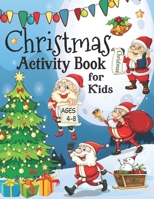 Christmas Activity Book for Kids ages 4-8: A fun Workbook for Christmas Holiday - Drawing, Coloring, Tracing Mazes, Dot to Dot Puzzles, Word Search, I B08N1P17Z2 Book Cover