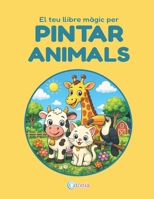 El teu llibre màgic per PINTAR ANIMALS: 50 dibuixos divertits d’animals per pintar i aprendre en català (Catalan Edition) B0H17VPW8B Book Cover