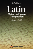 A Guide to Latin Meter and Verse Composition (Wimbledon Publishing Classics) 1898855722 Book Cover