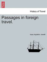 Passages in foreign travel. 1240909918 Book Cover