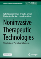 Noninvasive Therapeutic Technologies: Stimulation of physiological processes (Synthesis Lectures on Biomedical Engineering) 3031790243 Book Cover