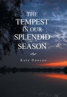 The Tempest in Our Splendid Season 1663244413 Book Cover