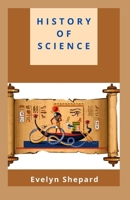 HISTORY OF SCIENCE B09XZRHMK5 Book Cover
